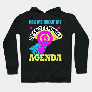 Ask me about my lesbofeminist agenda Hoodie